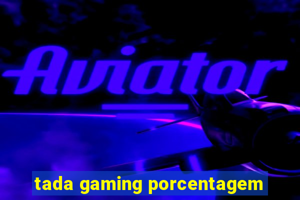 tada gaming porcentagem